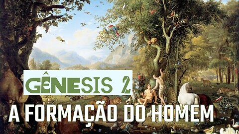 GÊNESIS 2: a formação do homem - Lendo toda a Bíblia #02