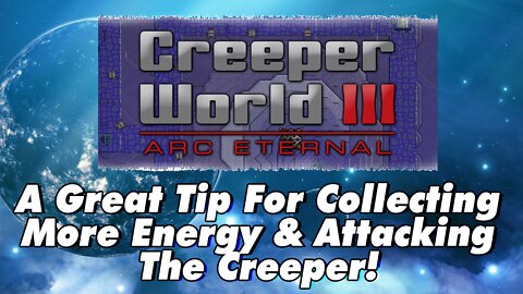 Creeper World 3 A Great Strategy For Attacking The Creeper More Energy