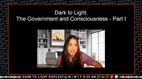 Dark to Light: The Government and Consciousness - Part I