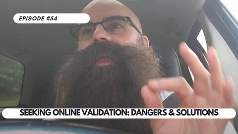 Ep #54 - Seeking Online Validation: Dangers & Solutions