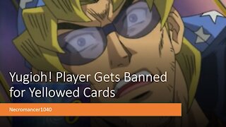 Yugioh! Player Gets Banned for Yellowed Cards!? - Video Discussion