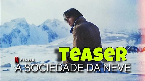 Teaser a Sociedade da Neve