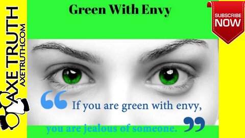 8/23/22 Green With Envy or is it the Jealousy spirit?