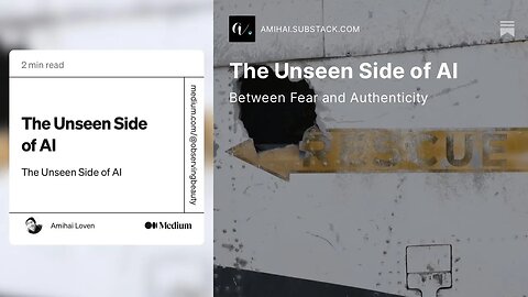 The Unseen Side of AI | Between Fear and Authenticity | Amihai Loven
