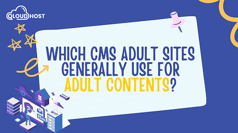 Which CMS Adult Sites Generally use for Adult Contents?