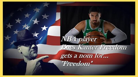WN...ENES KANTER FREEDOM...NBA PLAYER, HUMAN RIGHTS ACTIVIST & NOBEL PRIZE NOMINEE???