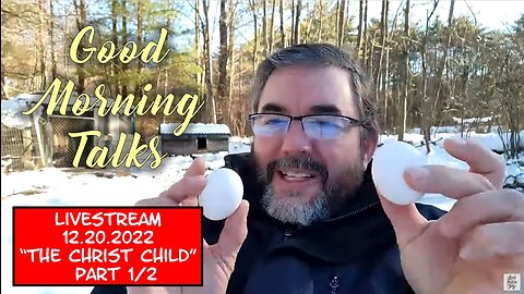 Good Morning Talk on Dec 20th 2022 - "The Christ Child" Part 1/2