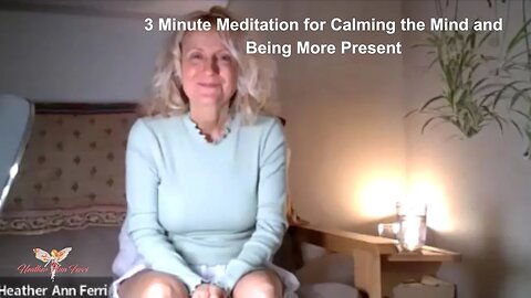 3 Minute Meditation for Calming the Mind and Being More Present