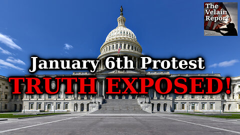 January 6th Protest Truth Exposed