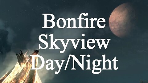 Ep.18 - Bonfire Skyview Day/Night Transitions Nature Sound - 8 Hours