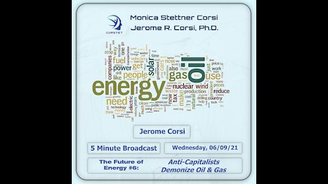Corstet 5 Minute Overview: The Future Of Energy #6 - Anti - Capitalists Demonize Oil & Gas