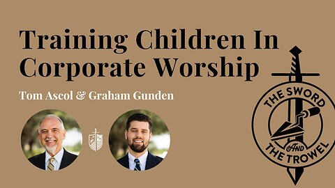 TS&TT: Training Children in Corporate Worship