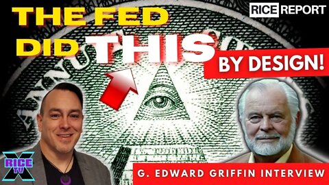 The Federal Reserve Did This By Design w G. Edward Griffin