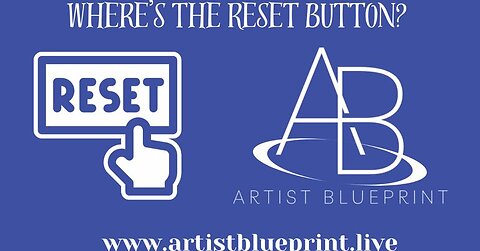 Artist Blueprint - Where's The Reset Button? - January 30th 2024