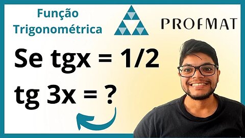 Se tgx = 1/2, calcule tg 3x (Profmat MA11 Função trigonométrica)Trigonometria