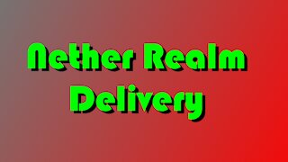 Nether Realm Delivery