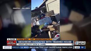 Neighbors disgusted with trashed house