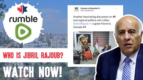 Who's Jibril Rajoub? Described As A “Great Friend To Canada?” But Reviled By Israelis As A Terrorist