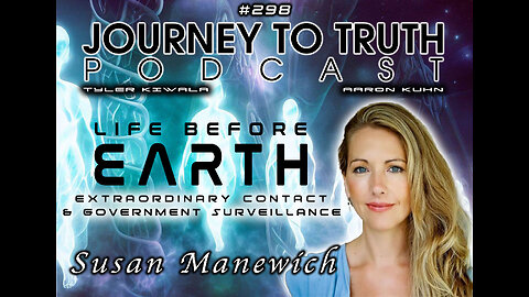 EP 298 | Susan Manewich: Life Before Earth - Extraordinary Contact & Government Surveillance