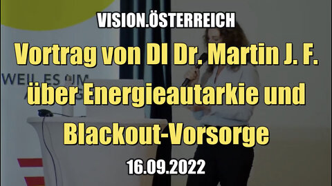 Vortrag von DI Dr. Martin J. F. über Energieautarkie und Blackout-Vorsorge (16.09.2022)