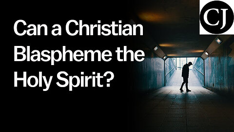 Can A Christian Blaspheme the Holy Spirit?