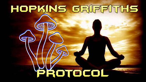 Hopkins Griffiths/Richards Protocol for Psilocybin with Meditation for Enduring Benefits