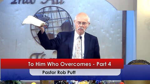 To Him Who Overcomes - Part 4