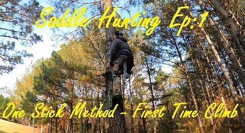 Saddle Hunting Ep:1 | One Stick Method | First Time Climb | Tethrd Phantom XL/EWO Ultimate Platform!