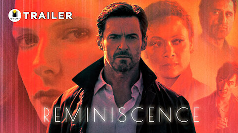 Reminiscence - Official Trailer - Hugh Jackman