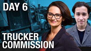 BREAKDOWN: Trucker Commission Day 6