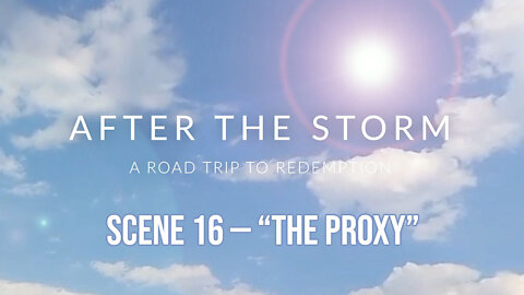 After the Storm — Scene 16: "The Proxy"