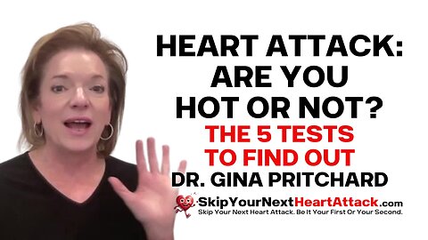 Heart Attack: Are Your Hot or Not | Dr. Gina Pritchard