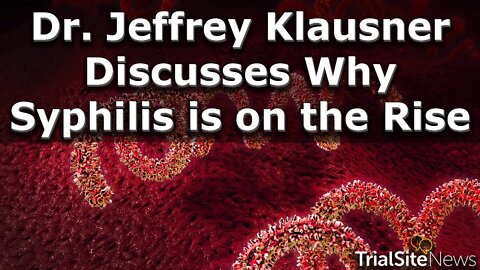 Dr Jeffrey Klausner Discusses Why Syphilis is on the Rise | Interview