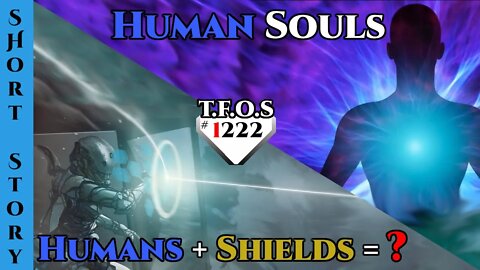 New Reddit Stories - Human Souls & Humans Vs Shielding | TFOS1222 | Terra makes Space Orcs