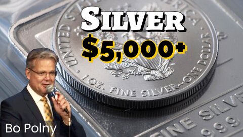 Silver $5,000 - $50,000 Possible? Bo Polny