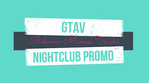 GTAV Nightclub Promo Bahama Mamas Supply Trucks 9-17-21