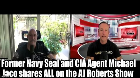 Former Navy Seal and CIA Agent Michael Jaco shares ALL on the AJ Roberts Show!