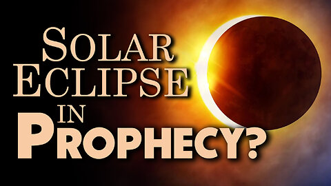 Solar Eclipse in Prophecy? 02/23/2024