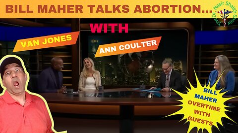 COMEDY GOLD: Bill Maher & Guests Discuss Abortion & Toxic Masculinity