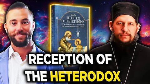 On the Reception of the Heterodox with Fr. Peter Heers @OrthodoxEthos