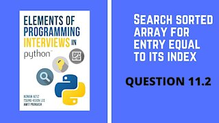 11.2 | Search sorted array for entry equal to its index | Elements of Programming Interviews Python