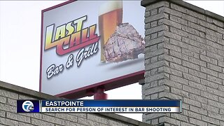 Search for person of interest in Eastpointe bar shooting