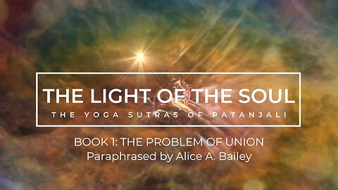 The Light of the Soul - The Yoga Sutras of Patanjali - Book 1 Overview - The 51 Sutras - In order