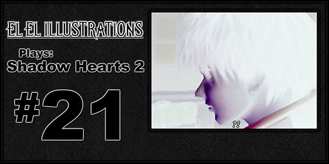 El El Plays Shadow Hearts 2 Episode 21: Quit Russian Me!