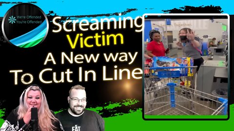 Ep#195 screaming Victim a new way to cut in line | We're Offended You're Offended Podcast