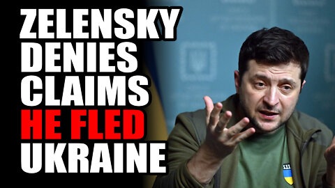 Zelensky DENIES Claims he Fled Ukraine