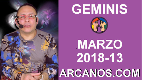 GEMINIS MARZO 2018-13-25 al 31 Mar 2018-Amor Solteros Parejas Dinero Trabajo-ARCANOS.COM