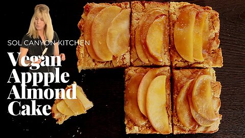 Vegan Apple Almond Cake | Apple Cake with Almond Flour Recipe | SOL Canyon Kitchen Wisdom
