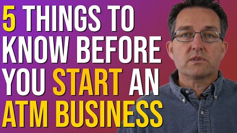 5 Things To Know Before You Start A ATM Business (ATM business for Beginners)