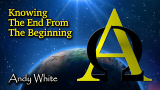 Andy White: Knowing The End From The Beginning